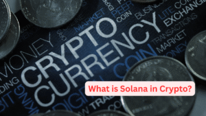 What is Solana in Crypto?